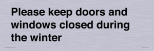 Please keep doors and windows closed during the winter